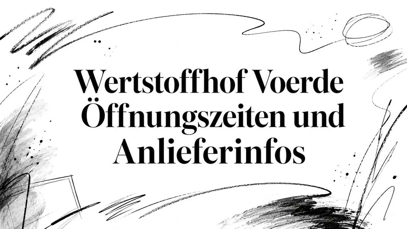 Wertstoffhof Voerde Öffnungszeiten und Anlieferinfos