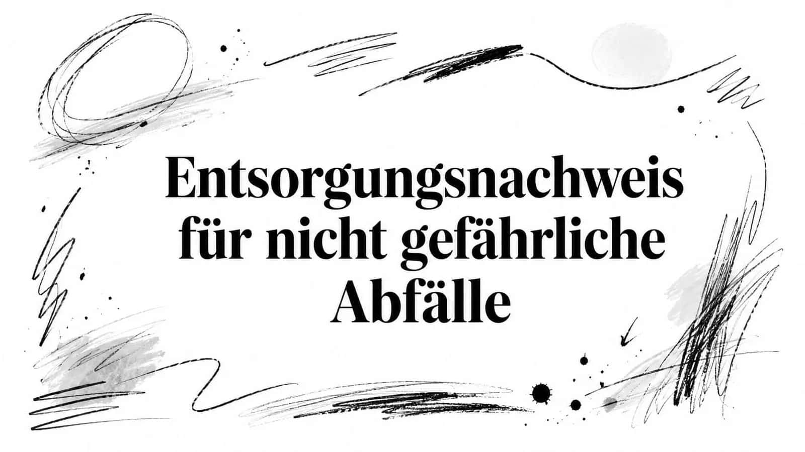 Entsorgungsnachweis für nicht gefährliche Abfälle