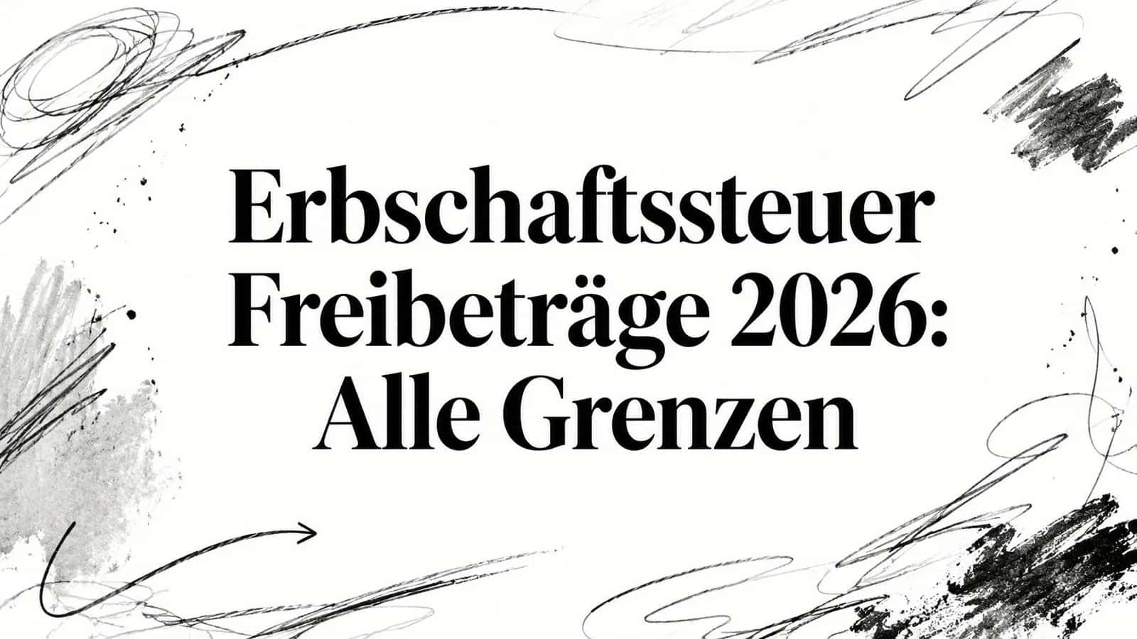 Erbschaftssteuer Freibeträge 2026: Alle Grenzen