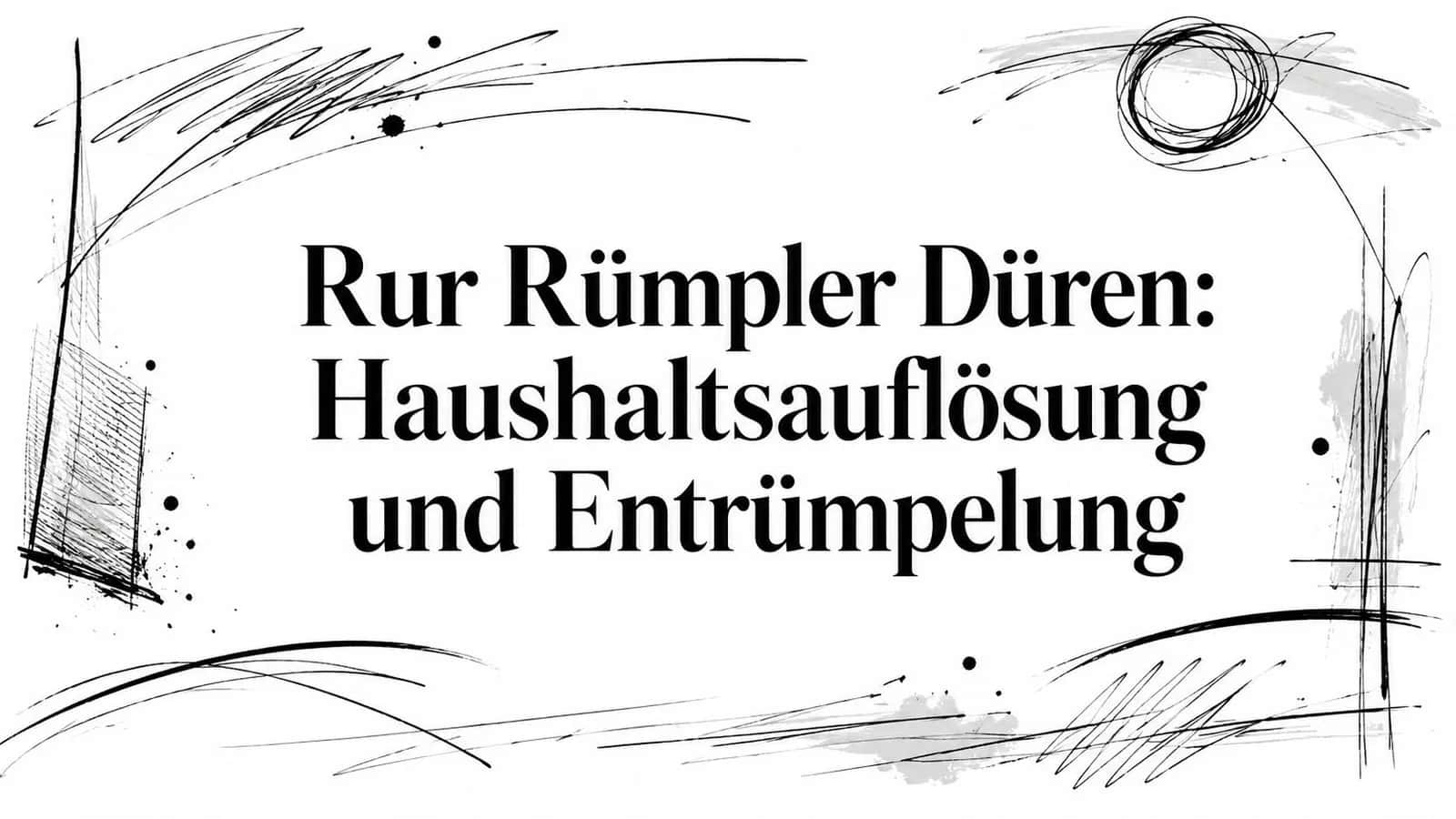 Rur Rümpler Düren: Haushaltsauflösung und Entrümpelung