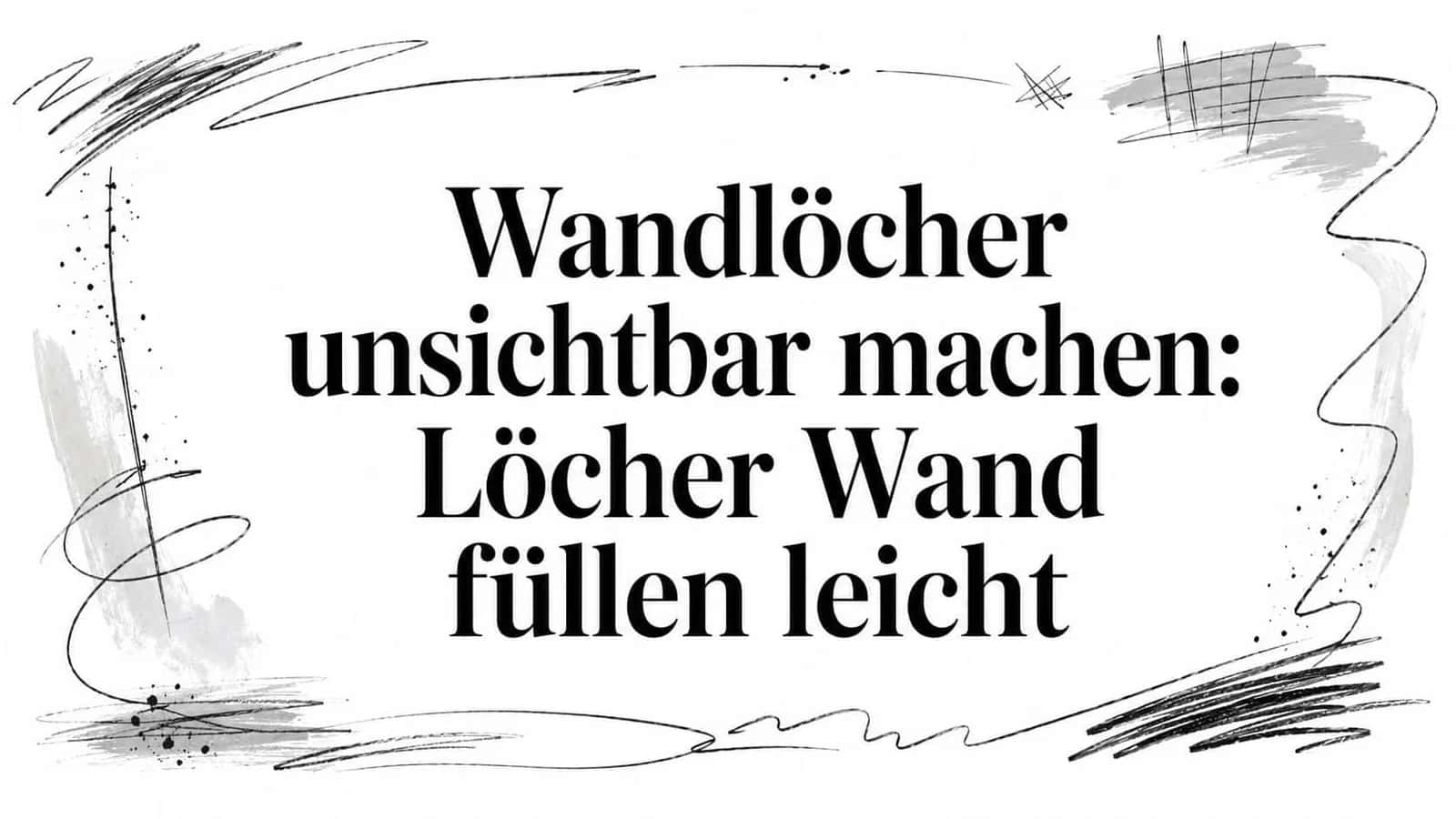 Wandlöcher unsichtbar machen: Löcher Wand füllen leicht