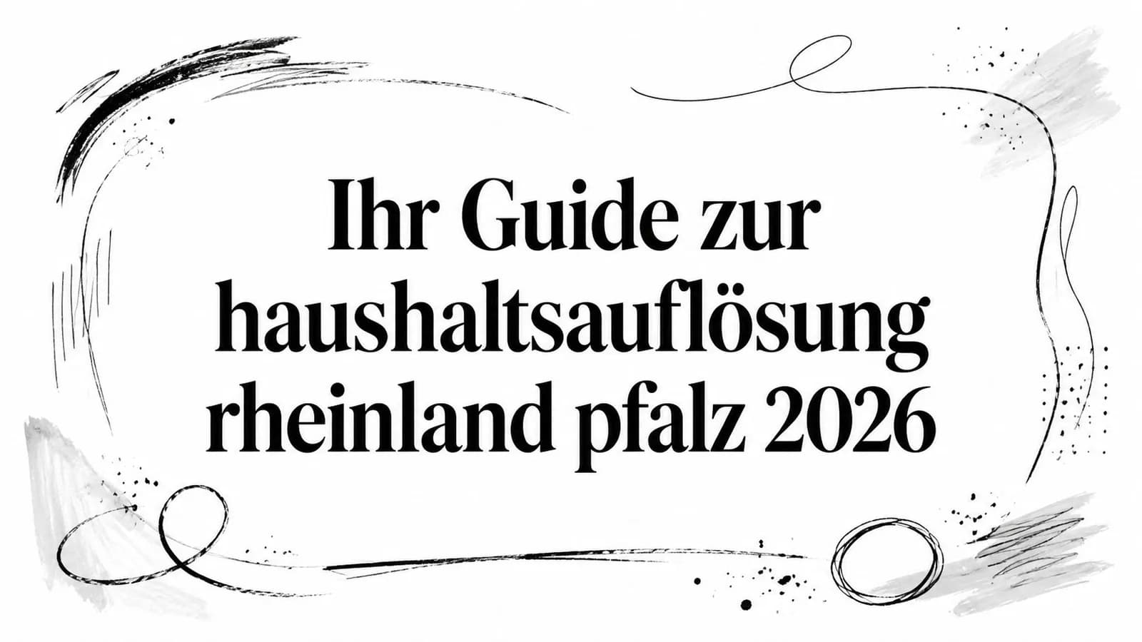 Ihr Guide zur haushaltsauflösung rheinland pfalz 2026