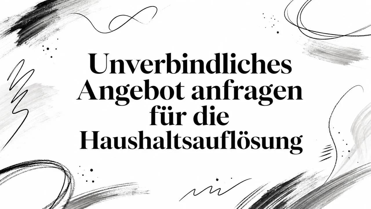 Unverbindliches Angebot anfragen für die Haushaltsauflösung