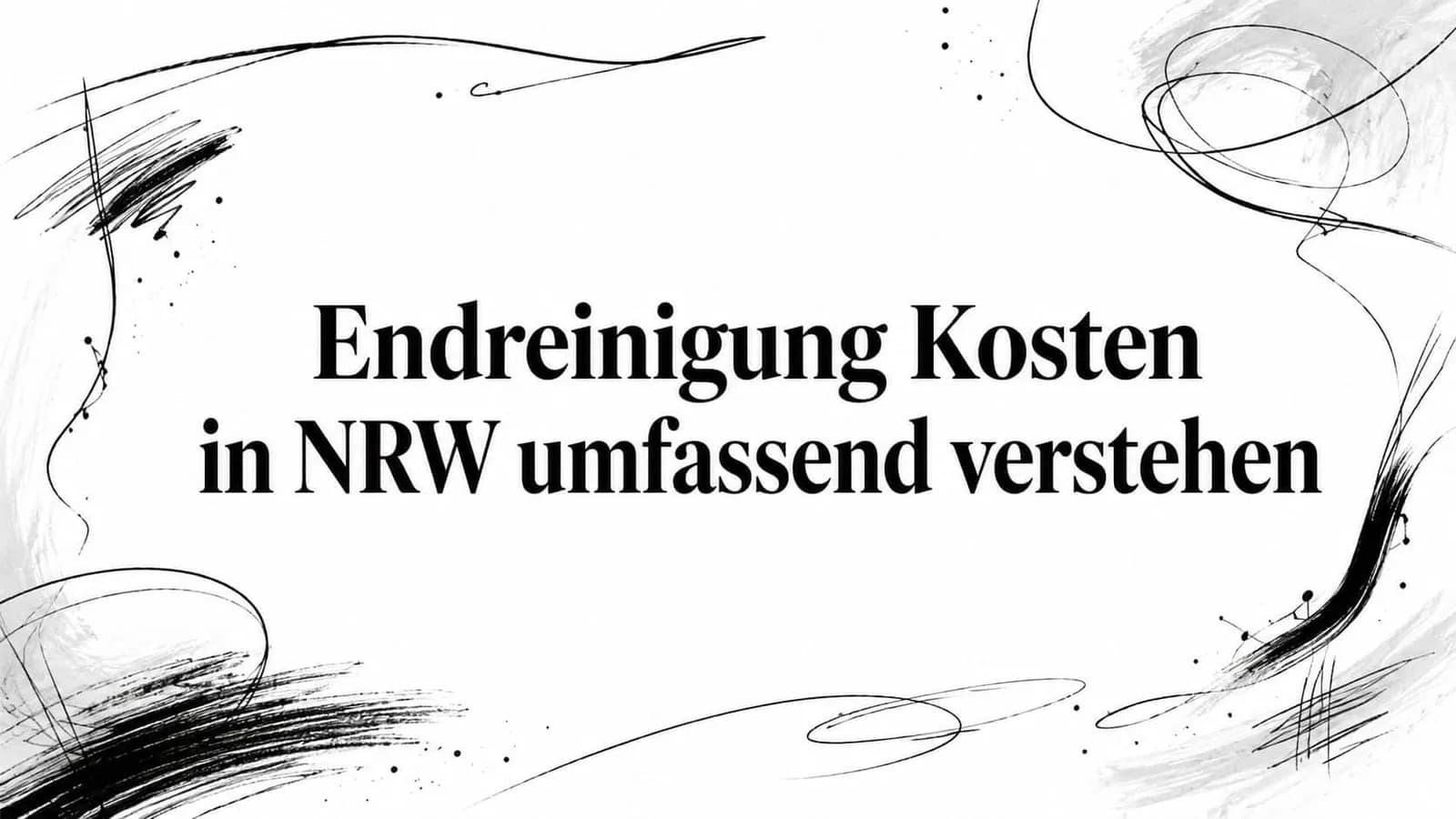 Endreinigung Kosten in NRW umfassend verstehen