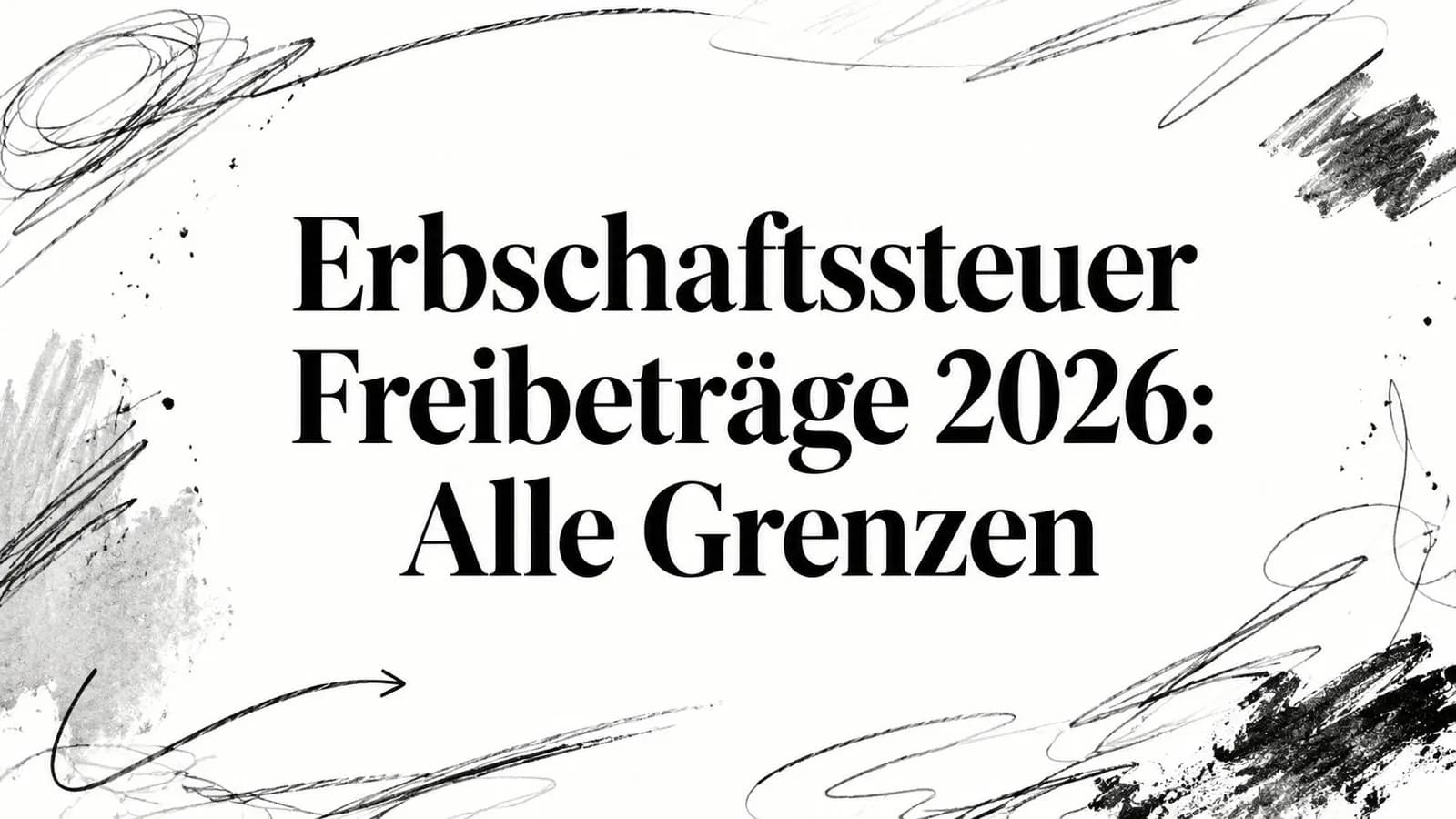 Erbschaftssteuer Freibeträge 2026: Alle Grenzen